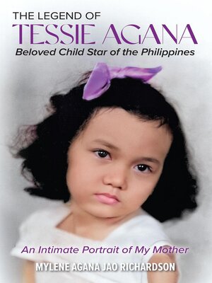 cover image of The Legend of Tessie Agana Beloved Child Star of the Philippines